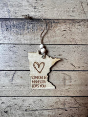 ”Someone in Minnesota Loves You!” MN Ornament- Handmade by Hammero