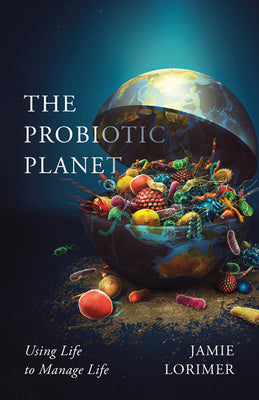 The Probiotic Planet by Jamie Lorimer