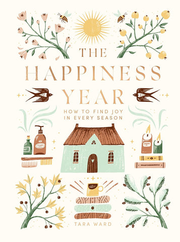 "The Happiness Year" How to Find Joy in Every Season by Tara Ward