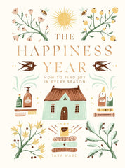 "The Happiness Year" How to Find Joy in Every Season by Tara Ward