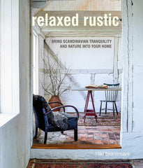 Relaxed Rustic: Bring Scandinavian Tranquility and Nature into your Home by Niki Brantmark