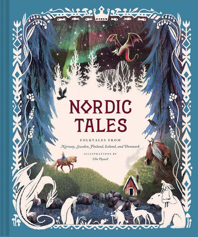 "Nordic Tales: Folktales from Norway, Sweden, Finland, Iceland + Denmark" by Ulla Thynell