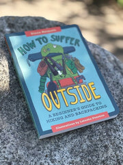 "How to Suffer Outside: A Beginner's Guide to Hiking + Backpacking" by Diana Helmuth