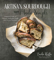 Artisan Sourdough Made Simple - By Emilie Raffa