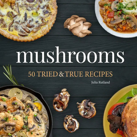"Mushrooms Cookbook" by Julie Rutland