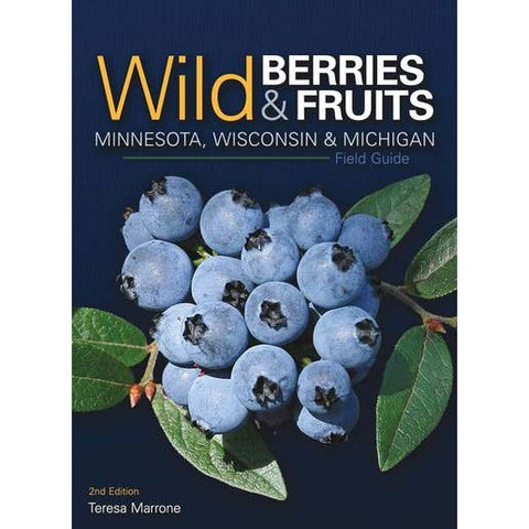 "Wild Berries + Fruits" Minnesota, Wisconsin & Michigan Field Guide by Teresa Marrone