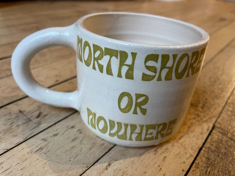 North Shore or Nowhere Mug - by Daisy Mae Ceramics