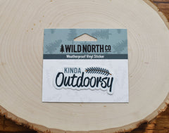 "Kinda Outdoorsy" Sticker- Wild North Co.