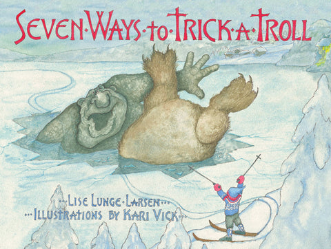 Seven Ways to Trick a Troll by Lise Lunge-Larsen