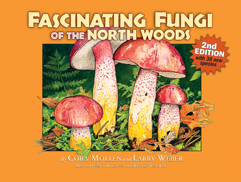Fascinating Fungi of The North Woods - 2nd Edition