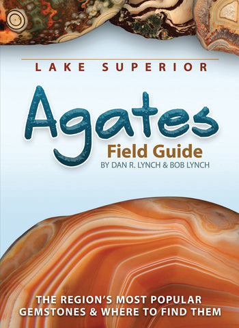 Lake Superior Agate Field Guide by Dan R. Lynch & Bob Lynch