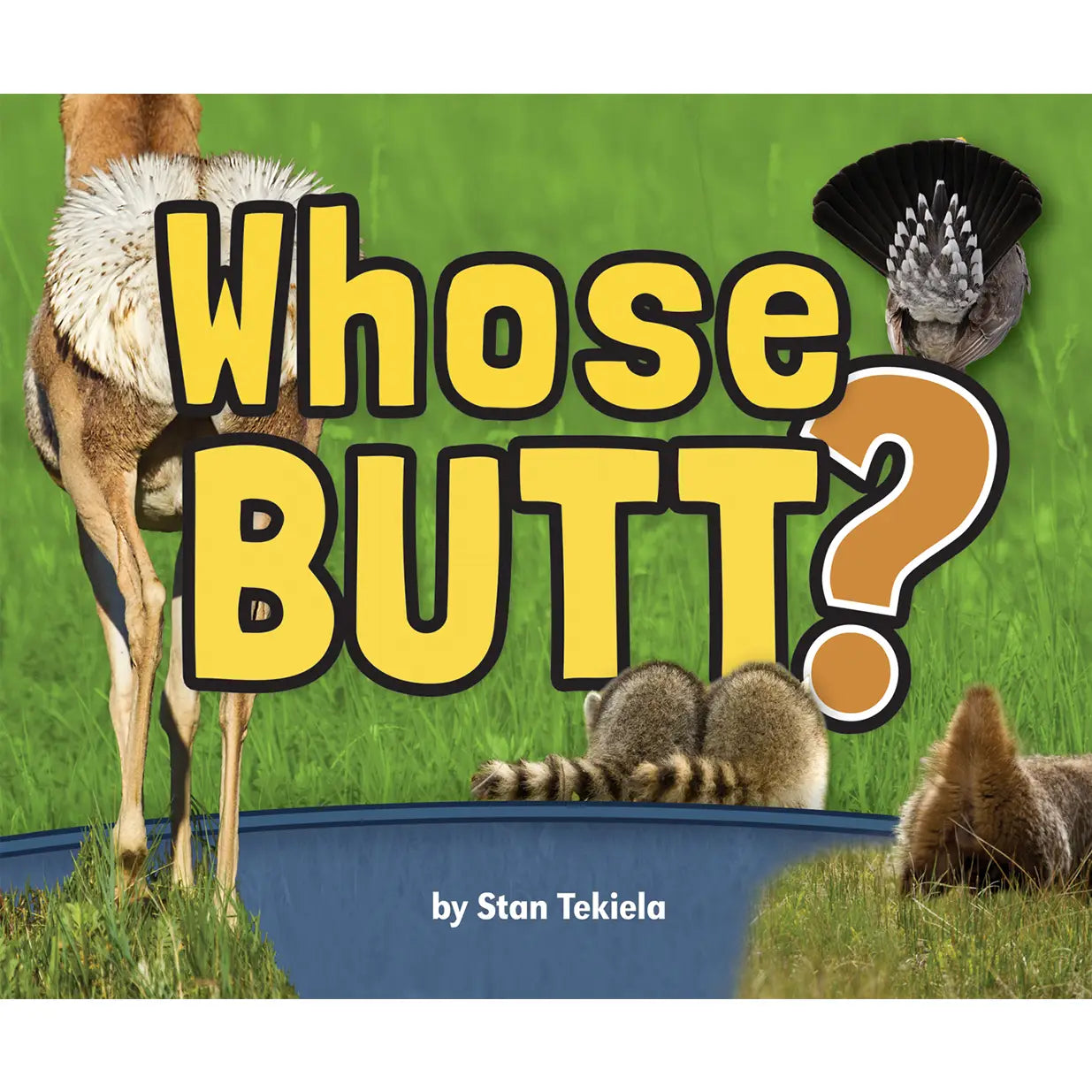 " Whose Butt? "By Stan Tekiela