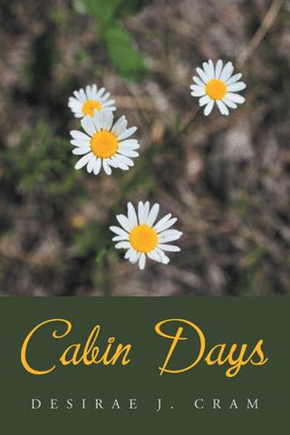 Cabin Days by Desirae J. Cram